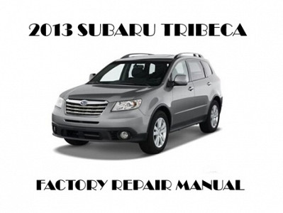 2013 Subaru Tribeca repair manual